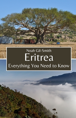 Eritrea: Everything You Need to Know - Gil-Smith, Noah