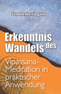 Erkenntnis des Wandels: Vipassana-Meditation in praktischer Anwendung