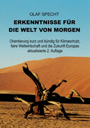 Erkenntnisse f?r die Welt von morgen: Orientierung kurz und b?ndig f?r Klimaschutz, faire Weltwirtschaft und die Zukunft Europas