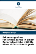 Erkennung eines fehlenden Zahns in einem Zahnradgetriebe mithilfe eines akustischen Signals