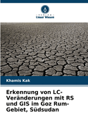 Erkennung von LC-Vernderungen mit RS und GIS im Goz Rum-Gebiet, Sdsudan