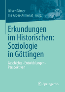 Erkundungen Im Historischen: Soziologie in Gttingen: Geschichte - Entwicklungen - Perspektiven