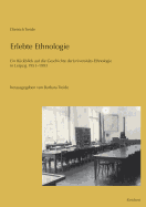 Erlebte Ethnologie: Ein Ruckblick Auf Die Geschichte Der Universitats-Ethnologie in Leipzig 1951 Bis 1993