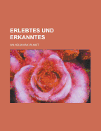 Erlebtes Und Erkanntes - Wundt, Wilhelm Max