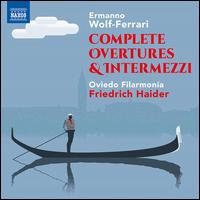 Ermanno Wolf-Ferrari: Complete Overtures & Intermezzi - Frank-Michael Guthmann (cello); Ingri Elise Engeland (flute); Oviedo Filarmonia; Friedrich Haider (conductor)