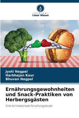 Ernhrungsgewohnheiten und Snack-Praktiken von Herbergsgsten - Nagpal, Jyoti, and Kaur, Harbhajan, and Nagpal, Bhuvan