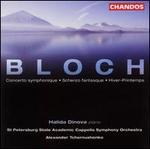 Ernest Bloch: Concerto Symphonique; Scherzo Fantasque; Hiver-Printemps