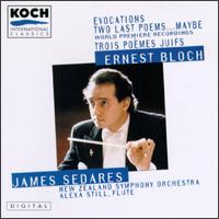 Ernest Bloch: Three Jewish Poems; Two Last Poems; Evocations - Alexa Still (flute); New Zealand Symphony Orchestra; James Sedares (conductor)