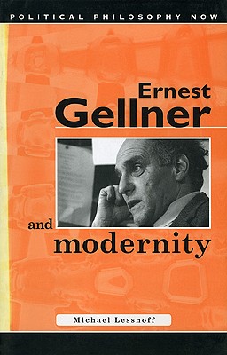 Ernest Gellner and Modernity - Lessnoff, Michael