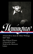 Ernest Hemingway: A Farewell to Arms & Other Writings 1927-1932 (Loa #384): Men Without Women / A Farewell to Arms / Death in the Afternoon / Letters