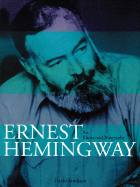 Ernest Hemingway: An Illustrated Biography