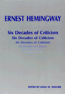 Ernest Hemingway: Six Decades of Criticism - Wagner-Martin, Linda, Prof. (Photographer)
