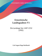 Ernestinische Landtagsakten V1: Die Landtage Von 1487-1532 (1902)