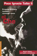 Ernesto Guevara: Tambien Conocido Como El Che