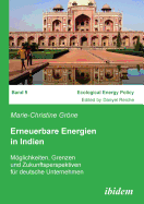 Erneuerbare Energien in Indien. Mglichkeiten, Grenzen und Zukunftsperspektiven fr deutsche Unternehmen