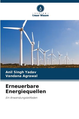 Erneuerbare Energiequellen - Yadav, Anil Singh, and Agrawal, Vandana