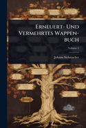 Erneuert- Und Vermehrtes Wappen-buch