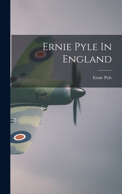 Ernie Pyle In England - Pyle, Ernie 1900-1945
