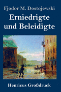 Erniedrigte und Beleidigte (Gro?druck)