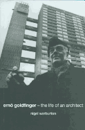 Erno Goldfinger: The Life of an Architect