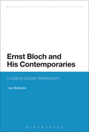 Ernst Bloch and His Contemporaries: Locating Utopian Messianism