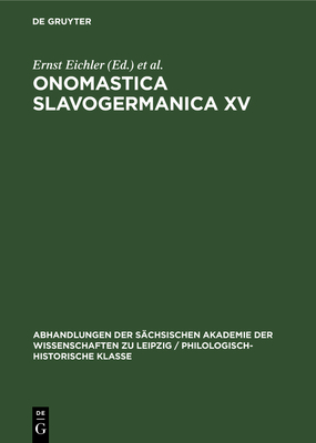 Ernst Eichler; Hans Walther: Onomastica Slavogermanica. XV. - Eichler, Ernst (Editor), and Walther, Hans (Editor)