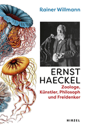 Ernst Haeckel: Biologe, Kunstler, Philosoph Und Freidenker U Willmann Erzahlt Vom Deutschen Darwin, Seinem Leben Fur Die Wissenschaft Und Seinem Kampf Fur Die Freiheit Des Denkens