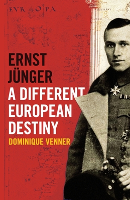 Ernst Jnger - A Different European Destiny - Venner, Dominique