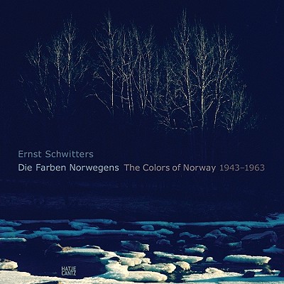 Ernst Schwitters: The Colors of Norway 1943-1963 - Schwitters, Ernst (Photographer), and Baumann, Max (Text by), and Lkke, Olav (Text by)