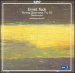 Ernst Toch: String Quartets Nos. 7 & 10; Dedication