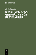 Ernst Und Falk. Gesprche Fr Freymurer