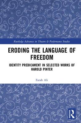 Eroding the Language of Freedom: Identity Predicament in Selected Works of Harold Pinter - Ali, Farah