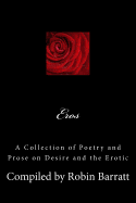 Eros: A Collection of Poetry and Prose on Desire and the Erotic