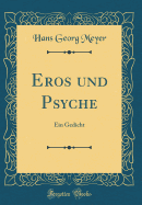 Eros Und Psyche: Ein Gedicht (Classic Reprint)