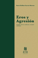 Eros y Agresin: Estudio de las Conductas Sexuales Violentas