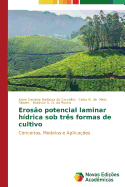 Erosao Potencial Laminar Hidrica Sob Tres Formas de Cultivo