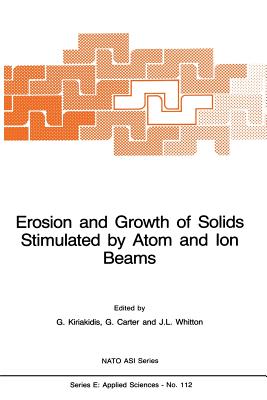 Erosion and Growth of Solids Stimulated by Atom and Ion Beams - Kiriakidis, G (Editor), and Carter, G (Editor), and Whitton, J L (Editor)