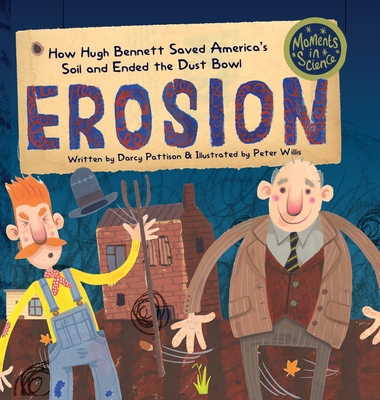 Erosion: How Hugh Bennett Saved America's Soil and Ended the Dust Bowl - Pattison, Darcy