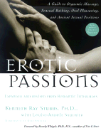 Erotic Passions: A Guide to Orgasmic Massage, Sensual Bathing, Oral Pleasuring