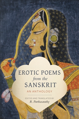 Erotic Poems from the Sanskrit: An Anthology - Parthasarathy, R (Translated by)