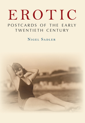 Erotic Postcards of the Early Twentieth Century - Sadler, Nigel