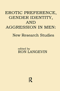 Erotic Preference, Gender Identity, and Aggression in Men: New Research Studies