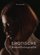 Erotische Kunstfotografie: Exklusive erotische Fotos zum Einrahmen.