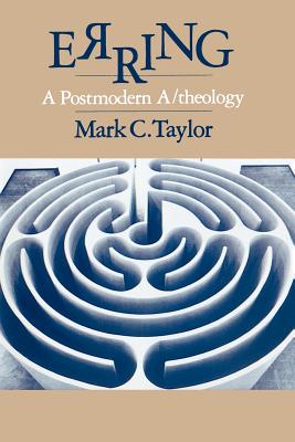 Erring: A Postmodern A/Theology - Taylor, Mark C