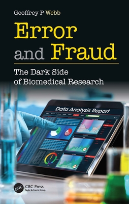 Error and Fraud: The Dark Side of Biomedical Research - Webb, Geoffrey P