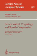 Error Control, Cryptology, and Speech Compression: Workshop on Information Protection, Moscow, Russia, December 6 - 9, 1993. Selected Papers