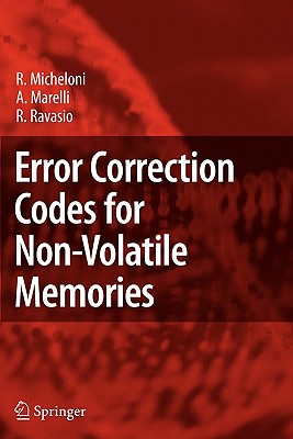 Error Correction Codes for Non-Volatile Memories - Micheloni, Rino, and Marelli, A., and Ravasio, R.