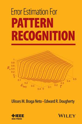 Error Estimation for Pattern Recognition - Braga Neto, Ulisses M., and Dougherty, Edward R.