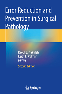 Error Reduction and Prevention in Surgical Pathology - Nakhleh, Raouf E (Editor), and Volmar, Keith E (Editor)