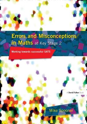 Errors and Misconceptions in Maths at Key Stage 2: Working Towards Success in SATS - Spooner, Mike